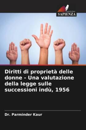 Kaur |  Diritti di proprietà delle donne - Una valutazione della legge sulle successioni indù, 1956 | Buch |  Sack Fachmedien
