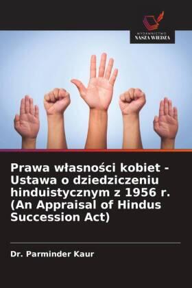 Kaur |  Prawa w¿asno¿ci kobiet - Ustawa o dziedziczeniu hinduistycznym z 1956 r. (An Appraisal of Hindus Succession Act) | Buch |  Sack Fachmedien