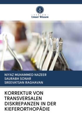 Nazeer / Sonar / Raghavan |  KORREKTUR VON TRANSVERSALEN DISKREPANZEN IN DER KIEFERORTHOPÄDIE | Buch |  Sack Fachmedien