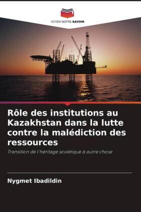 Ibadildin |  Rôle des institutions au Kazakhstan dans la lutte contre la malédiction des ressources | Buch |  Sack Fachmedien