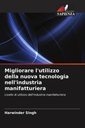 Singh |  Migliorare l'utilizzo della nuova tecnologia nell'industria manifatturiera | Buch |  Sack Fachmedien