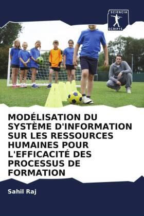 Raj / Sachdeva / Chauhan |  MODÉLISATION D'UN SYSTÈME D'INFORMATION HORAIRE POUR AMÉLIORER L'EFFICACITÉ DU PROCESSUS ÉDUCATIF | Buch |  Sack Fachmedien
