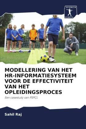 Raj / Sachdeva / Chauhan |  MODELLERING VAN HET HR-INFORMATIESYSTEEM VOOR DE EFFECTIVITEIT VAN HET OPLEIDINGSPROCES | Buch |  Sack Fachmedien