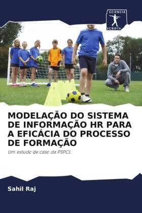 Raj / Sachdeva / Chauhan |  MODELAÇÃO DO SISTEMA DE INFORMAÇÃO HR PARA A EFICÁCIA DO PROCESSO DE FORMAÇÃO | Buch |  Sack Fachmedien