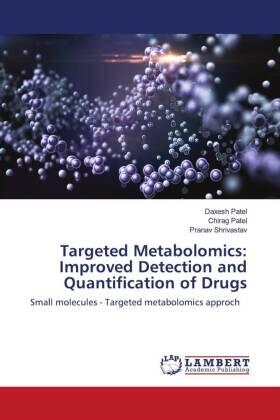 Patel / Shrivastav |  Targeted Metabolomics: Improved Detection and Quantification of Drugs | Buch |  Sack Fachmedien