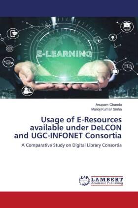 Chanda / Sinha |  Usage of E-Resources available under DeLCON and UGC-INFONET Consortia | Buch |  Sack Fachmedien