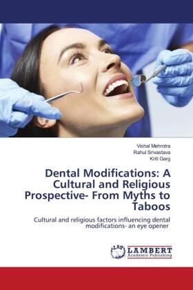 Mehrotra / Srivastava / Garg |  Dental Modifications: A Cultural and Religious Prospective- From Myths to Taboos | Buch |  Sack Fachmedien