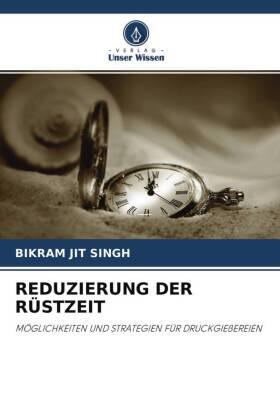 Singh |  REDUZIERUNG DER RÜSTZEIT | Buch |  Sack Fachmedien