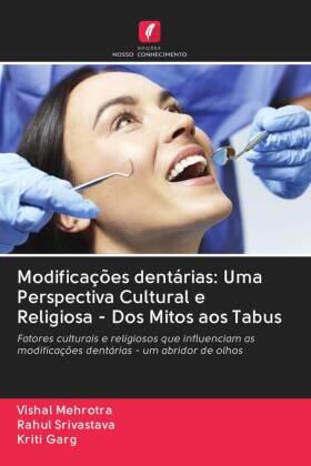 Mehrotra / Srivastava / Garg |  Modificações dentárias: Uma Perspectiva Cultural e Religiosa - Dos Mitos aos Tabus | Buch |  Sack Fachmedien