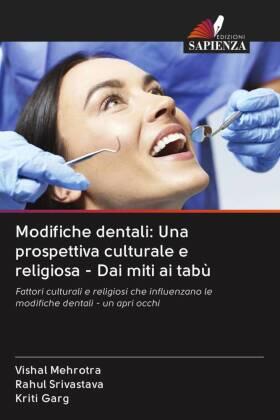 Mehrotra / Srivastava / Garg |  Modifiche dentali: Una prospettiva culturale e religiosa - Dai miti ai tabù | Buch |  Sack Fachmedien