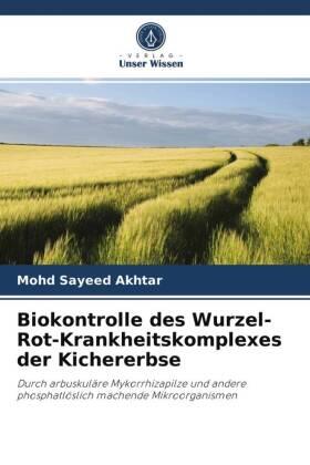 Akhtar |  Biokontrolle des Wurzel-Rot-Krankheitskomplexes der Kichererbse | Buch |  Sack Fachmedien