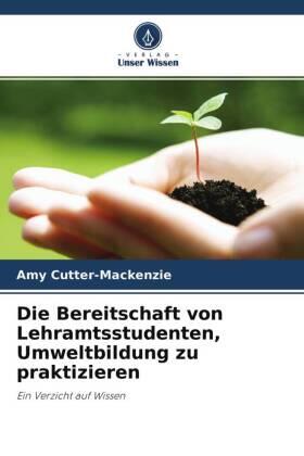 Cutter-Mackenzie |  Die Bereitschaft von Lehramtsstudenten, Umweltbildung zu praktizieren | Buch |  Sack Fachmedien