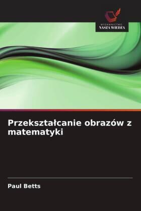 Betts |  Przekszta¿canie obrazów z matematyki | Buch |  Sack Fachmedien