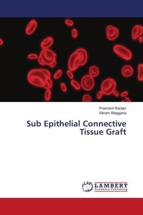 Ranjan / Blaggana |  Sub Epithelial Connective Tissue Graft | Buch |  Sack Fachmedien