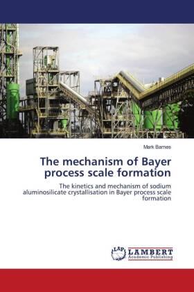 Barnes |  The mechanism of Bayer process scale formation | Buch |  Sack Fachmedien