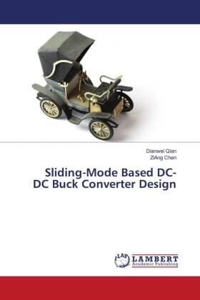 Qian / Chen |  Sliding-Mode Based DC-DC Buck Converter Design | Buch |  Sack Fachmedien
