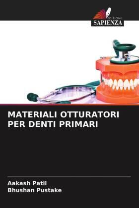 Patil / Pustake |  MATERIALI OTTURATORI PER DENTI PRIMARI | Buch |  Sack Fachmedien