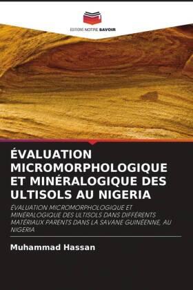 Hassan |  ÉVALUATION MICROMORPHOLOGIQUE ET MINÉRALOGIQUE DES ULTISOLS AU NIGERIA | Buch |  Sack Fachmedien