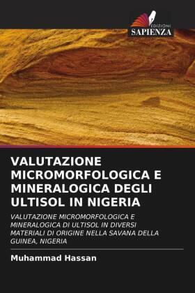 Hassan |  VALUTAZIONE MICROMORFOLOGICA E MINERALOGICA DEGLI ULTISOL IN NIGERIA | Buch |  Sack Fachmedien