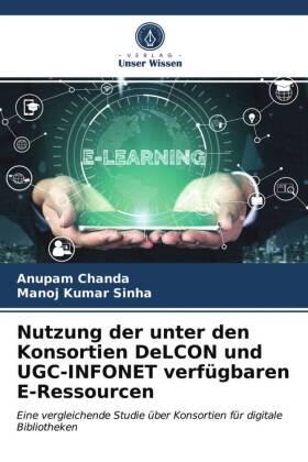Chanda / Sinha |  Nutzung der unter den Konsortien DeLCON und UGC-INFONET verfügbaren E-Ressourcen | Buch |  Sack Fachmedien