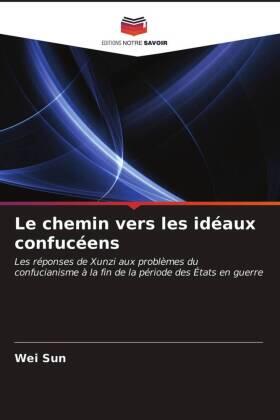Sun |  Le chemin vers les idéaux confucéens | Buch |  Sack Fachmedien