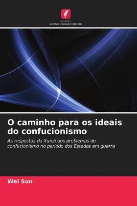 Sun |  O caminho para os ideais do confucionismo | Buch |  Sack Fachmedien