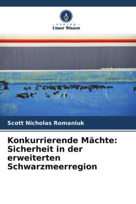 Romaniuk |  Konkurrierende Mächte: Sicherheit in der erweiterten Schwarzmeerregion | Buch |  Sack Fachmedien