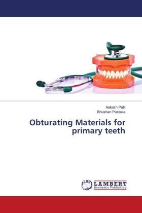 Patil / Pustake |  Obturating Materials for primary teeth | Buch |  Sack Fachmedien