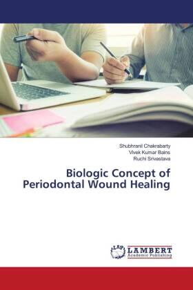 Chakrabarty / Bains / Srivastava |  Biologic Concept of Periodontal Wound Healing | Buch |  Sack Fachmedien