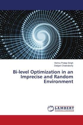 Singh / Chakraborty |  Bi-level Optimization in an Imprecise and Random Environment | Buch |  Sack Fachmedien