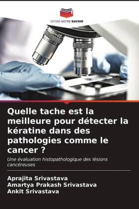 Srivastava |  Quelle tache est la meilleure pour détecter la kératine dans des pathologies comme le cancer ? | Buch |  Sack Fachmedien