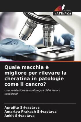 Srivastava |  Quale macchia è migliore per rilevare la cheratina in patologie come il cancro? | Buch |  Sack Fachmedien