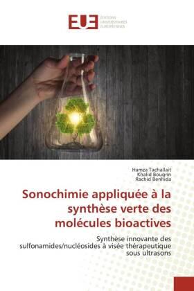 Tachallait / Bougrin / Benhida |  Sonochimie appliquée à la synthèse verte des molécules bioactives | Buch |  Sack Fachmedien