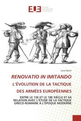 Nanni |  RENOVATIO IN IMITANDO L'ÉVOLUTION DE LA TACTIQUE DES ARMÉES EUROPÉENNES | Buch |  Sack Fachmedien