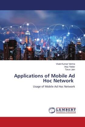 Verma / Yadav / Jain |  Applications of Mobile Ad Hoc Network | Buch |  Sack Fachmedien