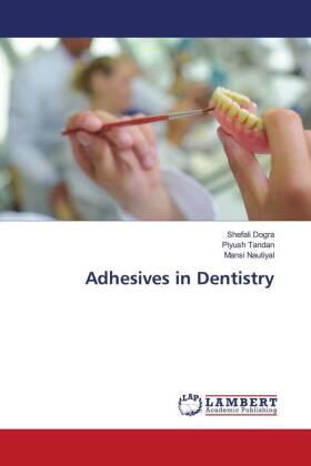 Dogra / Tandan / Nautiyal |  Adhesives in Dentistry | Buch |  Sack Fachmedien