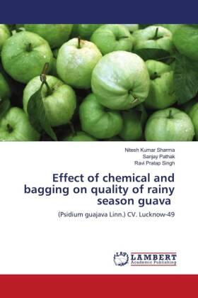Sharma / Pathak / Singh |  Effect of chemical and bagging on quality of rainy season guava | Buch |  Sack Fachmedien
