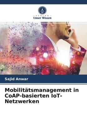 Anwar |  Mobilitätsmanagement in CoAP-basierten IoT-Netzwerken | Buch |  Sack Fachmedien