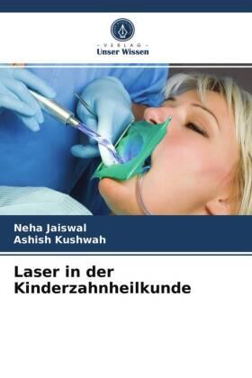 Jaiswal / Kushwah |  Laser in der Kinderzahnheilkunde | Buch |  Sack Fachmedien