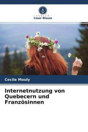 Mouly |  Internetnutzung von Quebecern und Französinnen | Buch |  Sack Fachmedien