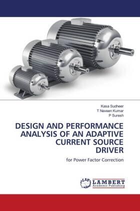 Sudheer / Naveen Kumar / Suresh |  DESIGN AND PERFORMANCE ANALYSIS OF AN ADAPTIVE CURRENT SOURCE DRIVER | Buch |  Sack Fachmedien