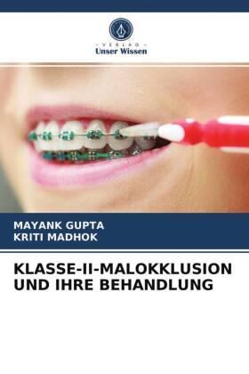Gupta / Madhok |  KLASSE-II-MALOKKLUSION UND IHRE BEHANDLUNG | Buch |  Sack Fachmedien