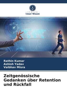 Kumar / Yadav / Misra |  Zeitgenössische Gedanken über Retention und Rückfall | Buch |  Sack Fachmedien
