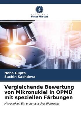 Gupta / Sachdeva |  Vergleichende Bewertung von Mikronuklei in OPMD mit speziellen Färbungen | Buch |  Sack Fachmedien