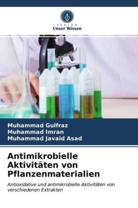 Gulfraz / Imran / Javaid Asad |  Antimikrobielle Aktivitäten von Pflanzenmaterialien | Buch |  Sack Fachmedien