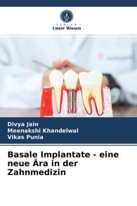 Jain / Khandelwal / Punia |  Basale Implantate - eine neue Ära in der Zahnmedizin | Buch |  Sack Fachmedien