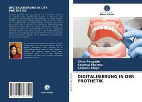 Fengade / Sharma / Singh |  DIGITALISIERUNG IN DER PROTHETIK | Buch |  Sack Fachmedien