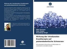 Gurawa / Gupta / Singh |  Wirkung der intrakanalen Kryotherapie auf postendodontische Schmerzen | Buch |  Sack Fachmedien