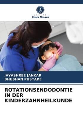 Jankar / Pustake |  ROTATIONSENDODONTIE IN DER KINDERZAHNHEILKUNDE | Buch |  Sack Fachmedien