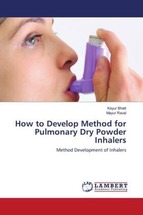 Bhatt / Raval |  How to Develop Method for Pulmonary Dry Powder Inhalers | Buch |  Sack Fachmedien